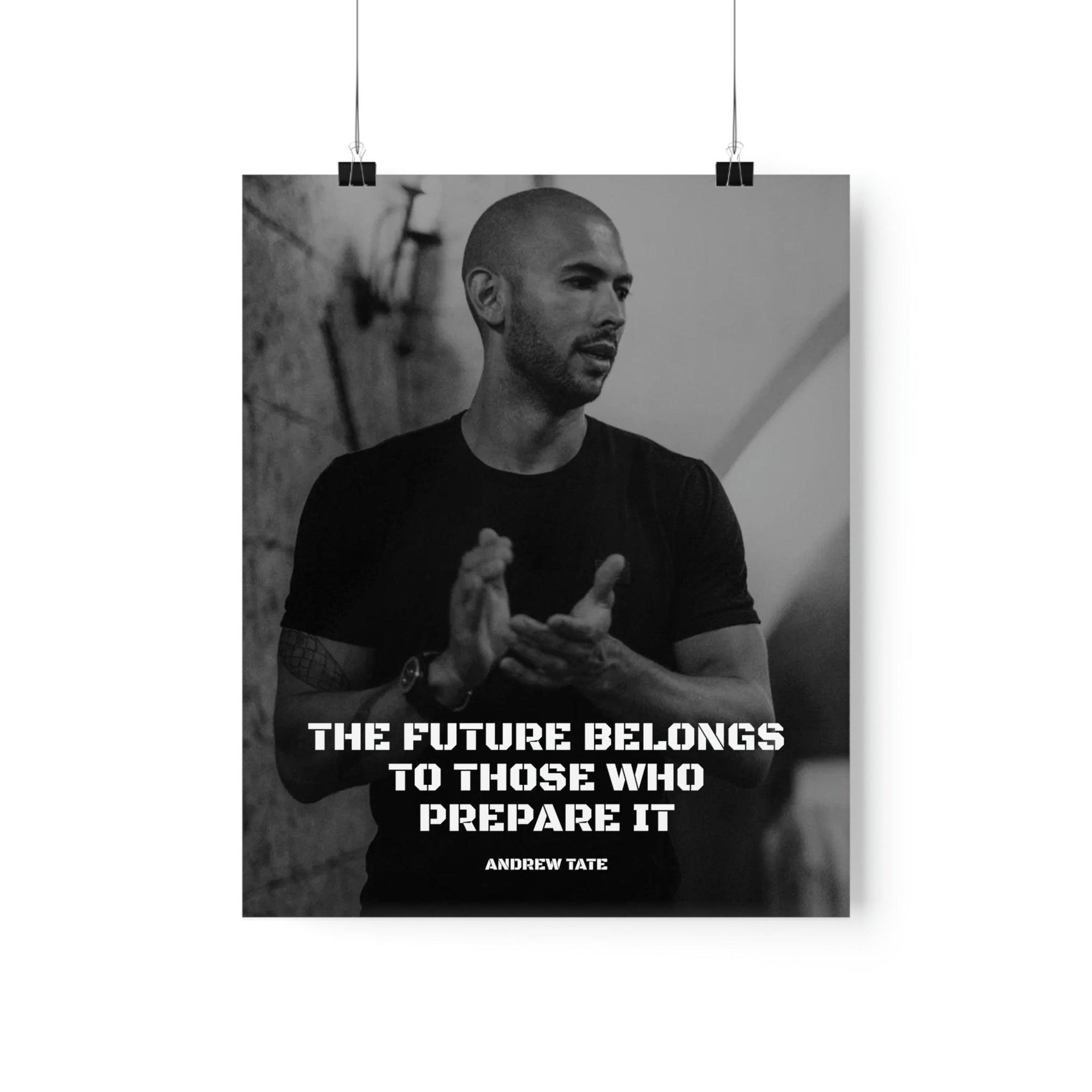 Stay motivated to prepare for the future with an Andrew Tate poster featuring the quote 'The future belongs to those who prepare it.' Available in various sizes and at low prices for worldwide shipping