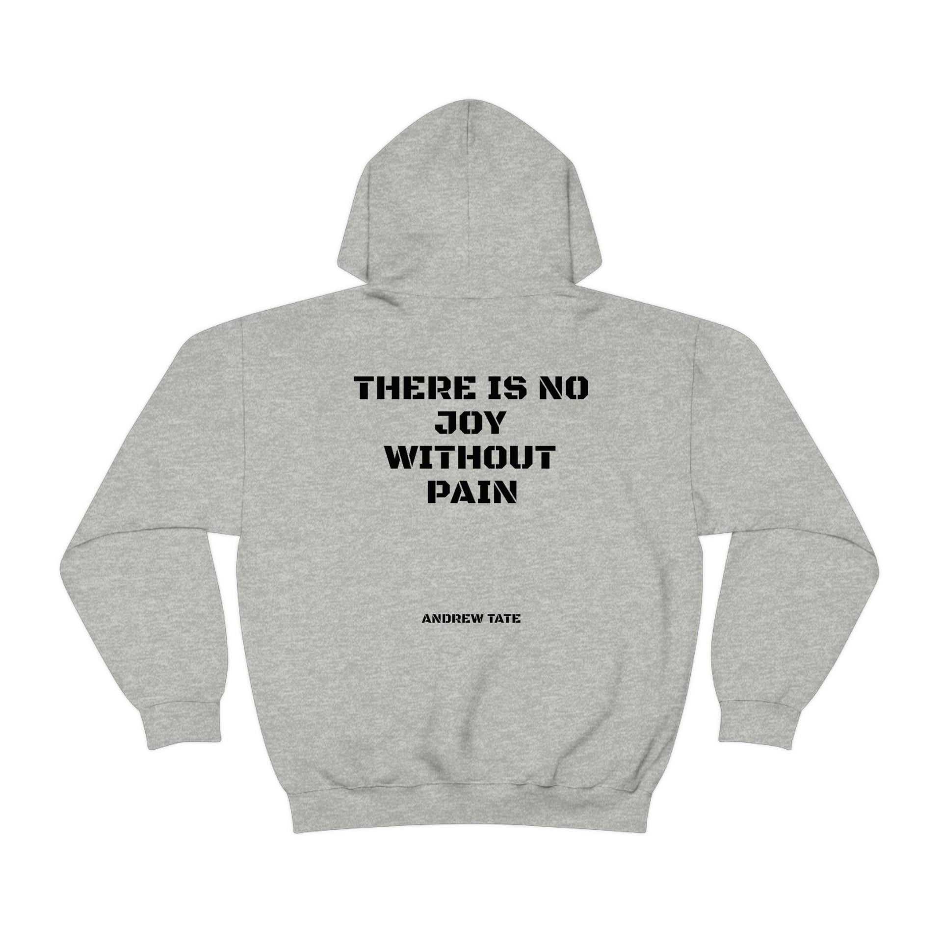 Stay motivated in style with an Andrew Tate sweatshirt featuring the quote 'There is no joy without pain.' Available worldwide in multiple sizes and at affordable prices.