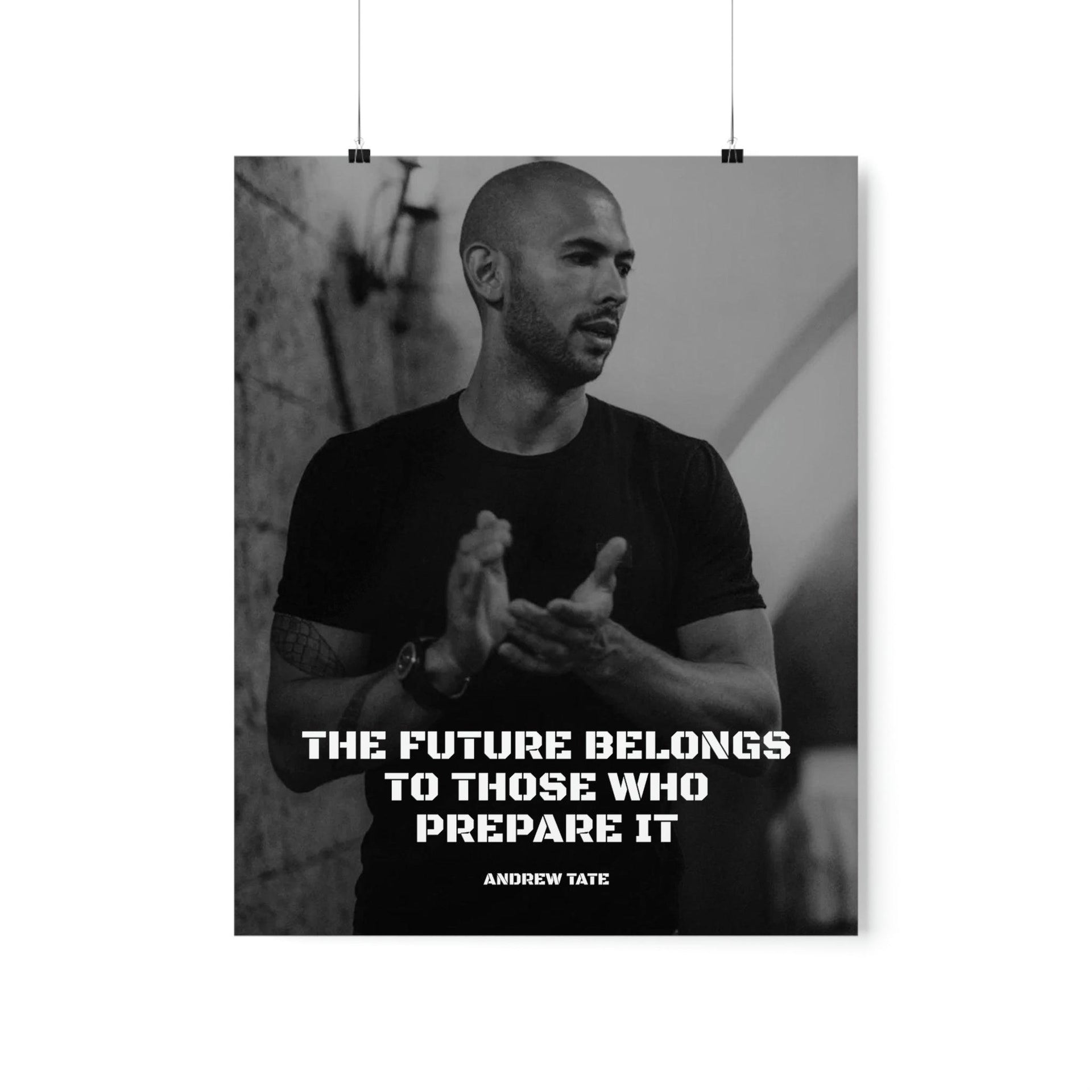 Stay motivated to prepare for the future with an Andrew Tate poster featuring the quote 'The future belongs to those who prepare it.' Available in various sizes and at low prices for worldwide shipping