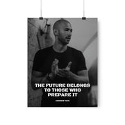 Stay motivated to prepare for the future with an Andrew Tate poster featuring the quote 'The future belongs to those who prepare it.' Available in various sizes and at low prices for worldwide shipping
